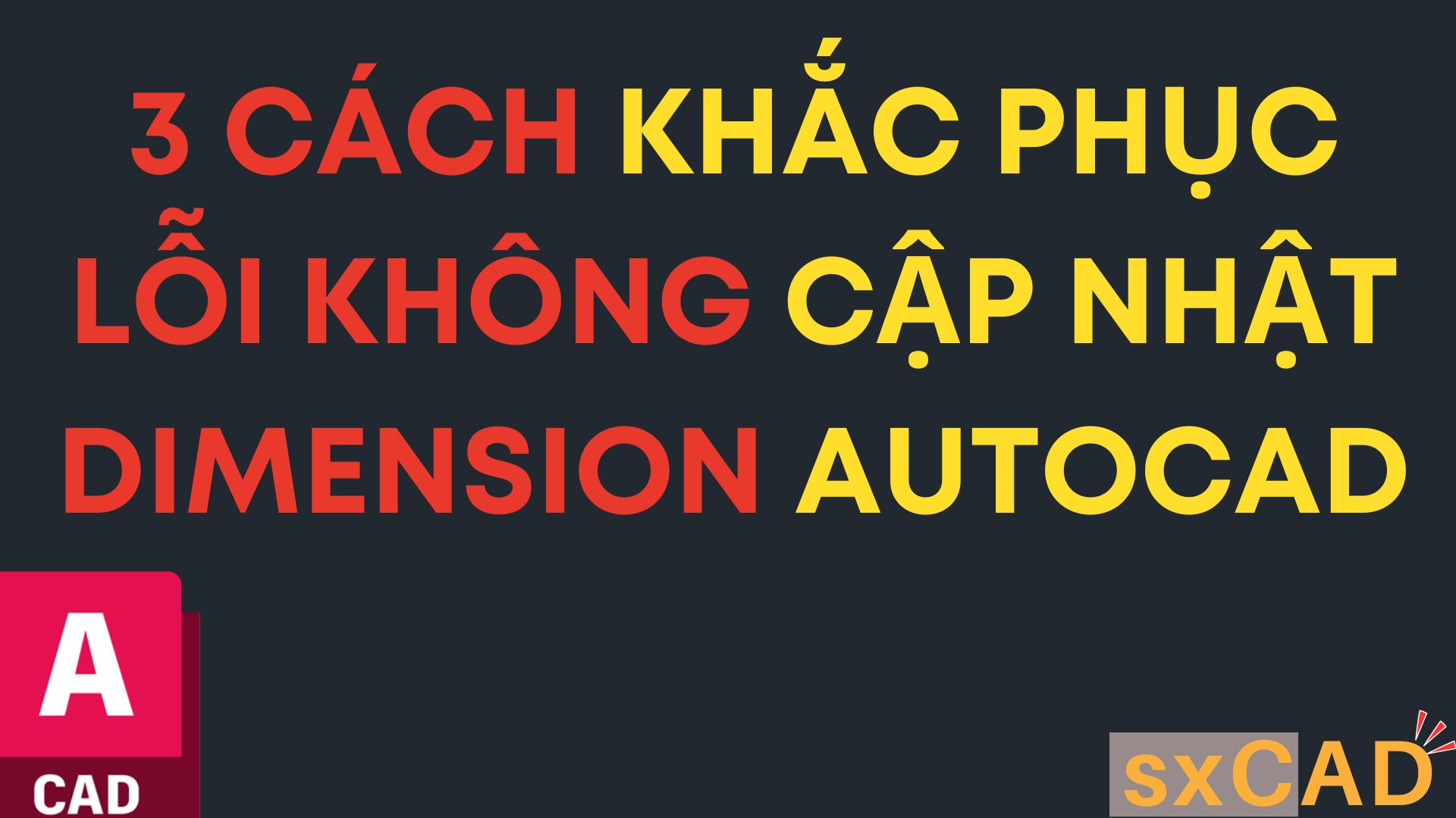 Ba cách khắc phục lỗi không cập nhật dimension AutoCAD